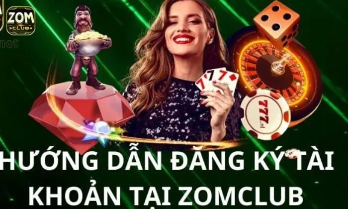 Đăng ký Zomclub Điều kiện đăng ký tài khoản Zomclub